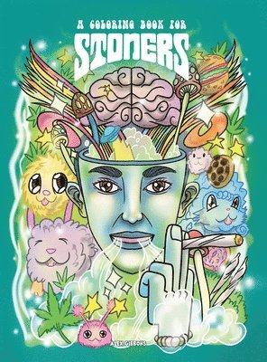 Coloring Book For Stoners - Stress Relieving Psychedelic Art For Adults