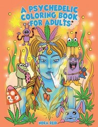 bokomslag A Psychedelic Coloring Book For Adults - Relaxing And Stress Relieving Art For Stoners