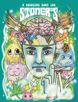 A Coloring Book For Stoners - Stress Relieving Psychedelic Art For Adults 1