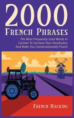 2000 French Phrases - The most frequently used words in context to increase your vocabulary and make you conversationally fluent 1