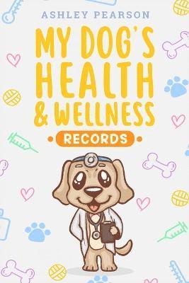 My Dog's Health And Wellness Records 1