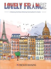 bokomslag Lovely France - A Fun Adult Coloring Book For French Lovers