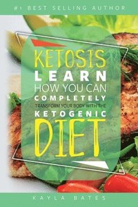 bokomslag Ketosis: Learn How You Can COMPLETELY Transform Your Body With The Ketogenic Diet!
