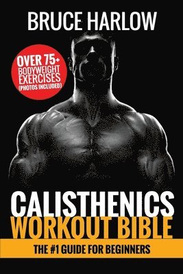 bokomslag Calisthenics Workout Bible