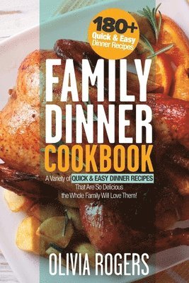Olivia Rogers - Family Dinner Cookbook, Häftad