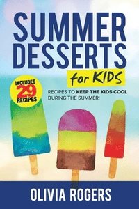 bokomslag Summer Desserts for Kids (3rd Edition)