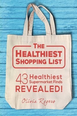 Olivia Rogers - Healthiest Shopping List (2nd Edition), Häftad