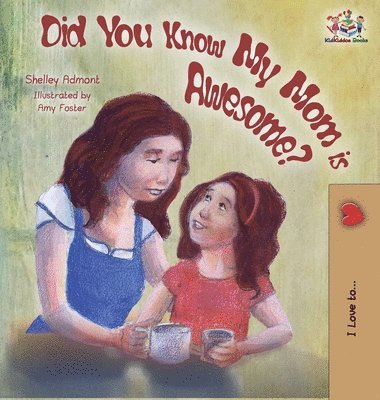 Shelley Admont, Kidkiddos Books - Did You Know My Mom is Awesome?, Inbunden