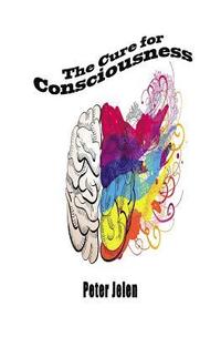 bokomslag The Cure for Consciousness: A Flash Novel