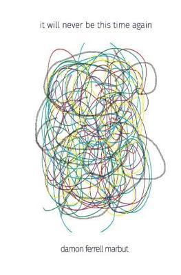 Damon Ferrell Marbut - it will never be this time again, Häftad