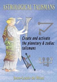 bokomslag Astrological Talismans: Create and Activate the Planetary and Zodiac Talismans