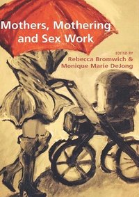 bokomslag Mothers, Mothering and Sex Work