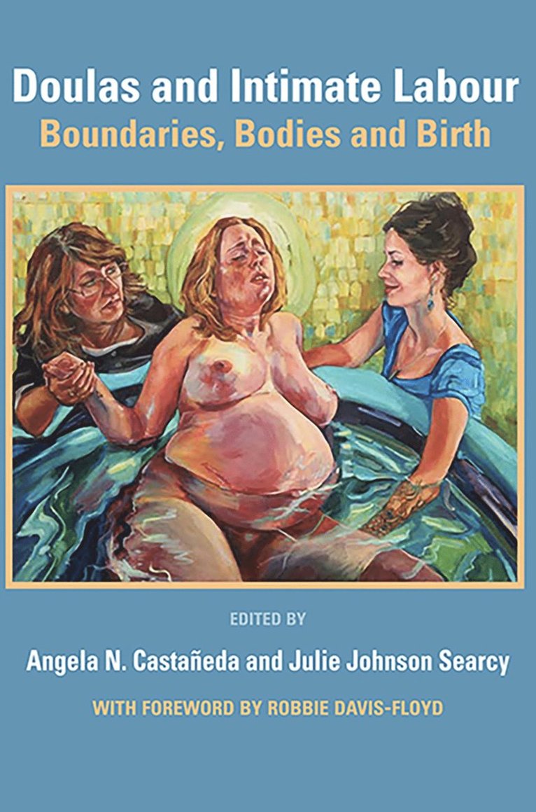 Angela N. Casaneda, Angela N Casaneda, Angela N. Castaneda, Julie Johnson Searcy - Doulas and Intimate Labour, Häftad