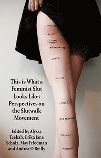 bokomslag This is what a Feminist Slut Looks Like