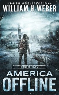 bokomslag America Offline: Zero Day: (A Post-Apocalyptic Survival Series) (America Offline Book 1)