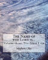 bokomslag The Name of the Lord is...: Volume three: The Great I Am