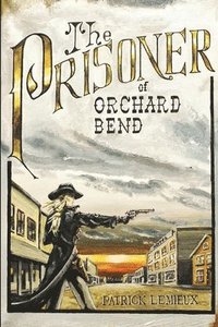 bokomslag The Prisoner Of Orchard Bend