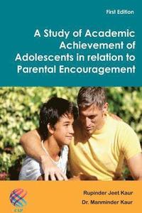 bokomslag A Study of Academic Achievement of Adolescents in relation to Parental Encouragement