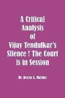 bokomslag A Critical Analysis of Vijay Tendulkar's Silence ! The Court is in Session