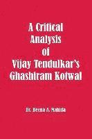 A Critical Analysis of Vijay Tendulkar's Ghashiram Kotwal 1