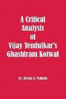 A Critical Analysis of Vijay Tendulkar's Ghashiram Kotwal