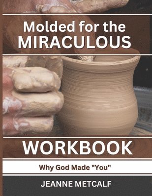 Jeanne Metcalf - Molded for the Miraculous, Häftad