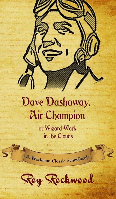 Workman Classic Schoolbooks, Roy Rockwood, Weldon J Cobb - Dave Dashaway, Air Champion, Inbunden