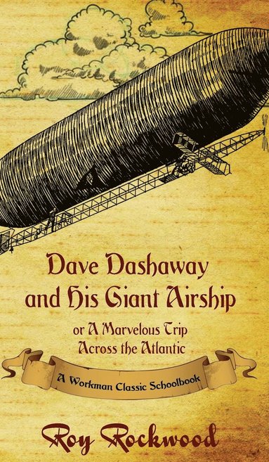Workman Family Classics, Roy Rockwood, Weldon J Cobb - Dave Dashaway and His Giant Airship, Inbunden