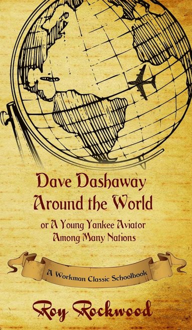 Workman Classic Schoolbooks, Roy Rockwood, Weldon J Cobb - Dave Dashaway Around the World, Inbunden