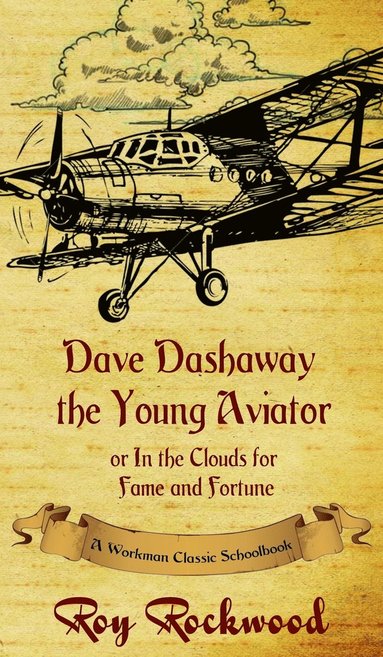 Roy Rockwood, Weldon J Cobb, Workman Classic Schoolbooks - Dave Dashaway the Young Aviator, Inbunden