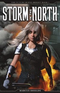 bokomslag Storm In The North: The Future Burns Bright, Book 1