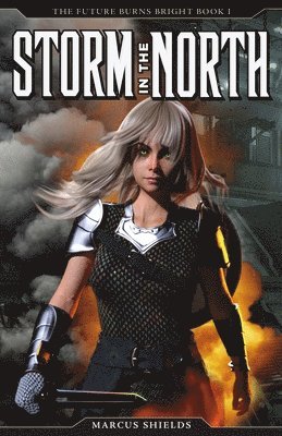 Storm In The North: The Future Burns Bright, Book 1 1