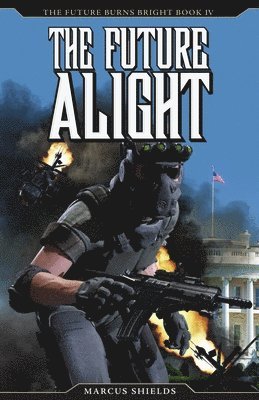 The Future Alight: The Future Burns Bright, Book 4 1