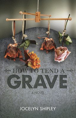 bokomslag How to Tend a Grave