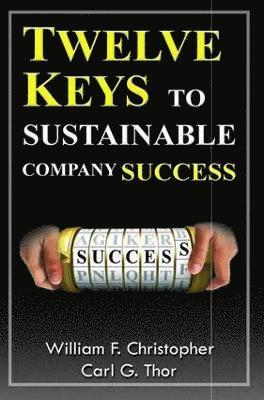 William Christopher, Carl Thor - Twelve Keys to Sustainable Company Success, Häftad. Tillgänglighet: Lägg i varukorg