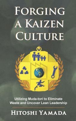 Hitoshi Yamada - Forging a Kaizen Culture, Häftad. Tillgänglighet: Lägg i varukorg