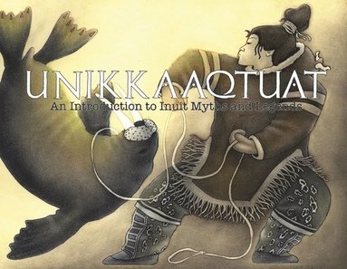 bokomslag Unikkaaqtuat: An Introduction to Inuit Myths and Legends