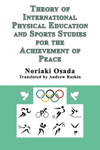 bokomslag Theory of International Physical Education and Sports Studies for the Achievement of Peace