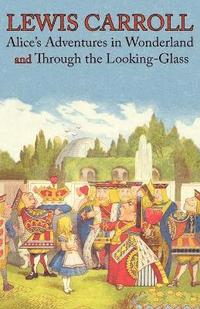 bokomslag Alice's Adventures in Wonderland and Through the Looking-Glass (Illustrated Facsimile of the Original Editions) (Engage Books)