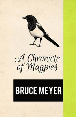 Bruce Meyer - Chronicle of Magpies, Häftad