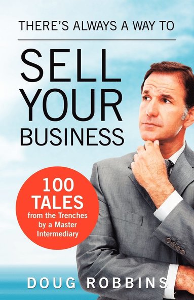 Doug Robbins - There's Always a Way to Sell Your Business, Häftad