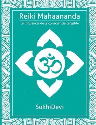 Reiki Mahaananda: La influencia de la consciencia tangible 1