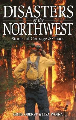 Greg Oberst, Lisa Wojna - Disasters of the Northwest, Häftad