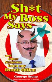 bokomslag Sh*t My Boss Says