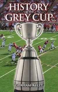 bokomslag History of the Grey Cup