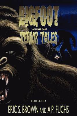 Eric S. Brown, A.P. Fuchs - Bigfoot Terror Tales Vol. 1, Häftad