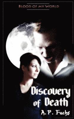 Discovery of Death (Blood of My World Novella One) 1