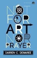 Not For Art Nor Prayer 1