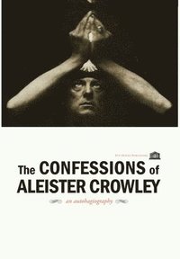 bokomslag The Confessions of Aleister Crowley - Hardcover