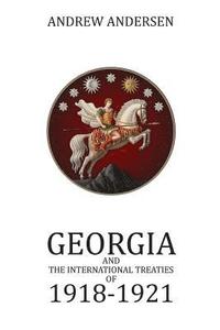 bokomslag Georgia and the International Treaties of 1918 - 1921
